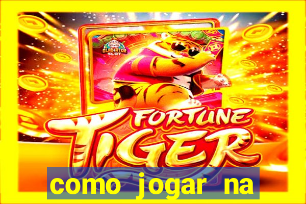 como jogar na plataforma do tigre